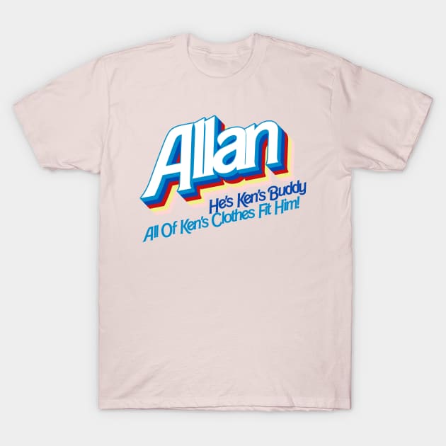Allan. He s Ken s Buddy Barbie T Shirt TeePublic